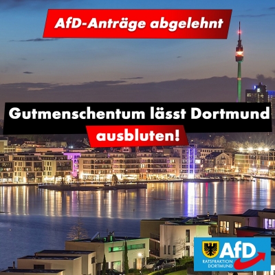 AfD-Anträge abgelehnt! &quot;Gutmenschentum&quot; lässt Dortmund weiterhin finanziell ausbluten...