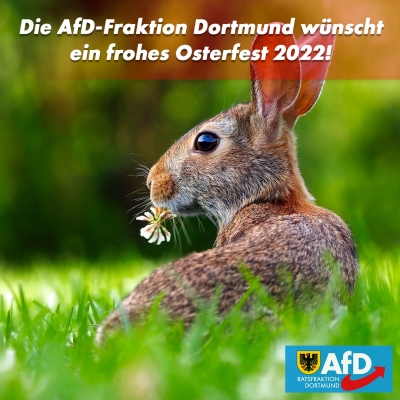 AfD-Fraktion Dortmund wünscht Ihnen ein frohes Osterfest 2022!