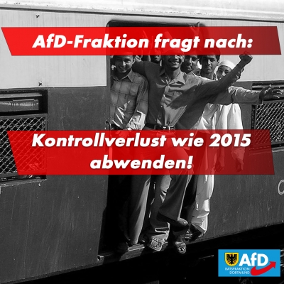 Anfrage der AfD-Fraktion – kein Kontrollverlust wie im Jahr 2015!